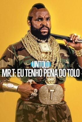 Untold - Mr. T: Eu Tenho Pena do Tolo